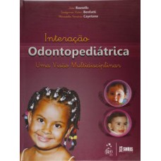 INTERAÇÃO ODONTOPEDIÁTRICA - UMA VISÃO MULTIDISCIPLINAR