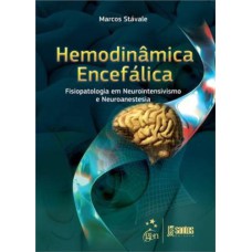 HEMODINÂMICA ENCEFÁLICA - FISIOPATOLOGIA EM NEUROINTENSIVISMO E NEUROANESTESIA