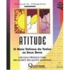 ATITUDE - O MAIS VALIOSO DE TODOS OS SEUS BENS - 1