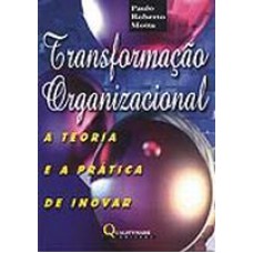 TRANSFORMACAO ORGANIZACIONAL - A TEORIA E A PRATICA DE INOVAR - 1