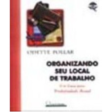 ORGANIZANDO SEU LOCAL DE TRABALHO - UM GUIA DA PRODUTIVIDADE PESSOAL - 1