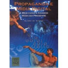 PROPAGANDA E MIDIA DIGITAL - A WEB COMO A GRANDE MIDIA.