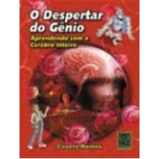 DESPERTAR DO GENIO, O - APRENDENDO COM O CEREBRO...