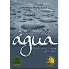 REUTILIZACAO DA AGUA, A - MAIS UMA CHANCE PARA NOS