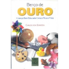 BERCO DE OURO - CRIANCA BEM EDUCADA CRESCE RICA E FELIZ