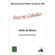 ADMINISTRACAO PUBLICA NO SECULO XXI - FOCO NO CIDADAO - 1