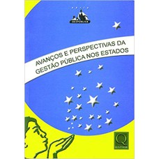 AVANCOS E PERSPECTIVAS DA GESTAO PUBLICA NOS ESTADOS - SERIE GESPUBLICA - 1