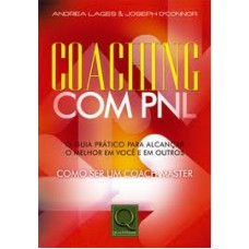 COACHING COM PNL - O GUIA PRATICO PARA ALCANCAR O MELHOR EM VOCE E EM OUTRO