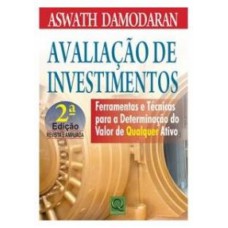 AVALIACAO DE INVESTIMENTOS - FERRAMENTAS E TECNICAS PARA A DETERMINACAO DO