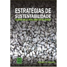 ESTRATÉGIAS DE SUSTENTABILIDADE - QUANDO VALE A PENA SER VERDE?