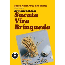 BRINQUEDOTECA: SUCATA VIRA BRINQUEDO