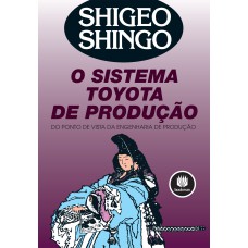 O SISTEMA TOYOTA DE PRODUÇÃO: DO PONTO DE VISTA DA ENGENHARIA DE PRODUÇÃO