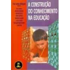 A CONSTRUCAO DO CONHECIMENTO NA EDUCACAO