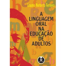 A LINGUAGEM ORAL NA EDUCAÇÃO DE ADULTOS