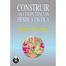 CONSTRUIR AS COMPETÊNCIAS DESDE A ESCOLA