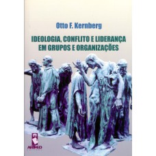 IDEOLOGIA, CONFLITO E LIDERANÇA EM GRUPOS E ORGANIZAÇÕES