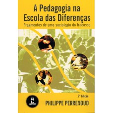 A PEDAGOGIA NA ESCOLA DAS DIFERENÇAS: FRAGMENTOS DE UMA SOCIOLOGIA DO FRACASSO