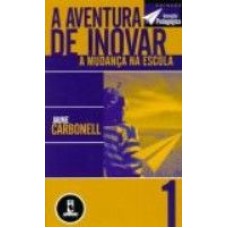 A AVENTURA DE INOVAR A MUDANCA NA ESCOLA