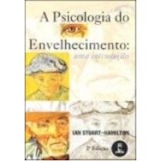 A PSICOLOGIA DO ENVELHECIMENTO 3ED.