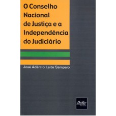 CONSELHO NACIONAL DE JUSTICA E A INDEPENDENCIA DO...