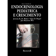 ATLAS COLORIDO DE ENDOCRINOLOGIA PEDIÁTRICA E CRESCIMENTO