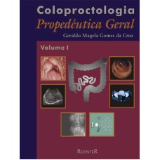 COLOPROCTOLOGIA - VOLUME I - PROPEDÊUTICA GERAL