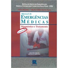 MANUAL DE EMERGÊNCIAS MÉDICAS - DIAGNÓSTICO E TRATAMENTO - ROTINAS DO SERVIÇO DE EMERGÊNCIA DO HOSPITAL UNIVERSITÁRIO CLEMENTINO FRAGA FILHO - UFRJ