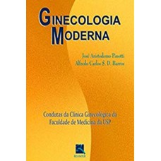 GINECOLOGIA MODERNA - CONDUTAS DA CLÍNICA GINECOLÓGICA DA FACULDADE DE MEDICINA DA USP