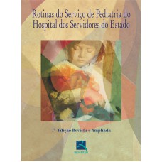 ROTINAS DO SERVICO DE PEDIATRIA DO HOSPITAL DOS SERVIDORES DO ESTADO