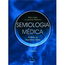 SEMIOLOGIA MÉDICA: AS BASES DO DIAGNÓSTICO CLÍNICO