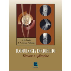 RADIOLOGIA DO JOELHO - TÉCNICAS E APLICAÇÕES