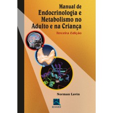 MANUAL DE ENDOCRINOLOGIA E METABOLISMO NO ADULTO E NA CRIANÇA