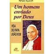 UM HOMEM ENVIADO POR DEUS-VIDA DO PAPA JOAO XXIII