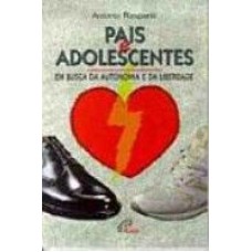 PAIS E ADOLESCENTES - EM BUSCA DA AUTONOMIA E DA LIBERDADE - 2ª