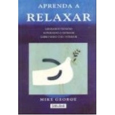 APRENDA A RELAXAR - LIBERANDO TENSOES SUPERANDO O...