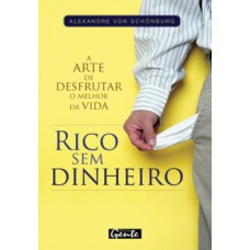 RICO SEM DINHEIRO - A ARTE DE DESFRUTAR O MELHOR DA VIDA - 1