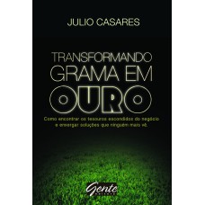 TRANSFORMANDO GRAMA EM OURO