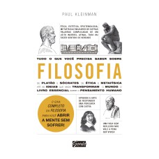 TUDO O QUE VOCÊ PRECISA SABER SOBRE FILOSOFIA - O GUIA COMPLETO DA FILOSOFIA PARA VOCÊ ABRIR A MENTE SEM SOFRER