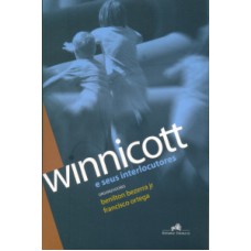 WINNICOTT E SEUS INTERLOCUTORES