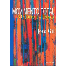 MOVIMENTO TOTAL: O CORPO E A DANÇA