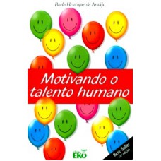 MOTIVANDO O TALENTO HUMANO