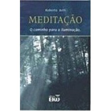 MEDITACAO - O CAMINHO PARA A ILUMINACAO