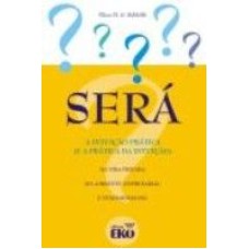 SERA - A INTUICAO PRATICA E A PRATICA DA INTUICAO