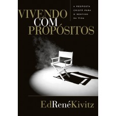 VIVENDO COM PROPÓSITOS: A RESPOSTA CRISTÃ PARA O SENTIDO DA VIDA