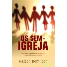 OS SEM-IGREJA: BUSCANDO CAMINHOS DE ESPERANÇA NA EXPERIÊNCIA COMUNITÁRIA