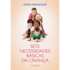 SETE NECESSIDADES BÁSICAS DA CRIANÇA: 3ª EDIÇÃO