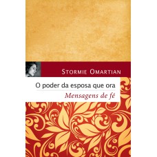 O PODER DA ESPOSA QUE ORA - MENSAGENS DE FÉ: MENSAGENS DE FÉ