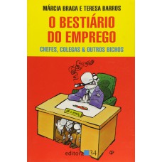 BESTIARIO DO EMPREGO, O - CHEFES COLEGAS E OUTROS BICHOS - 1ª