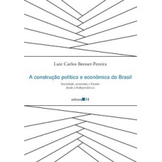 A construção política e econômica do Brasil: sociedade, economia e Estado desde a Independência