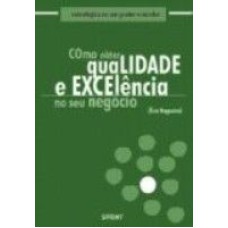 COMO OBTER QUALIDADE E EXCELENCIA NO SEU NEGOCIO